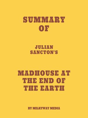 cover image of Summary of Julian Sancton's Madhouse at the End of the Earth